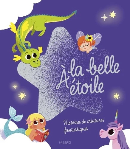 A la belle étoile - Histoires de créatures fantastiques