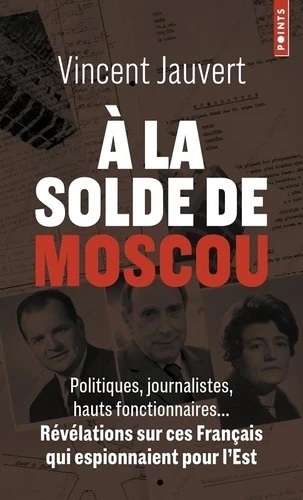 A la solde de Moscou - Politiques, journalistes, hauts fonctionnaires... Révélations sur ces Français qui espion