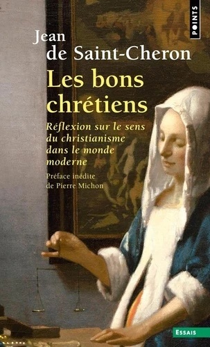Les Bons Chrétiens - Réflexion sur le sens du christianisme dans le monde moderne