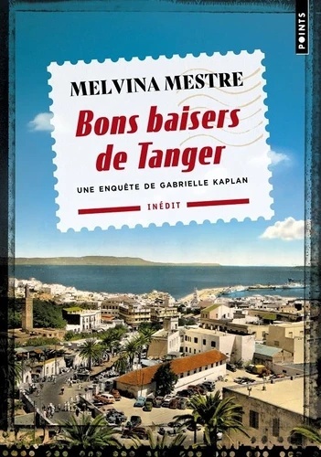 Bons baisers de Tanger - Une enquête de Gabrielle Kaplan -