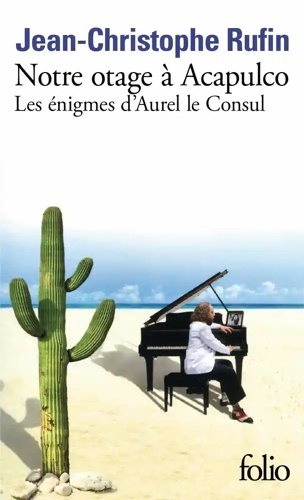 Notre otage à Acapulco - Les énigmes d'Aurel le Consul