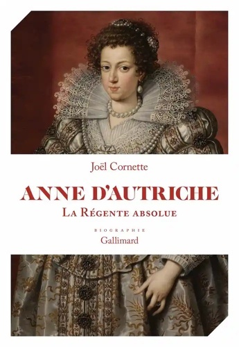 Anne d'Autriche - La régente absolue