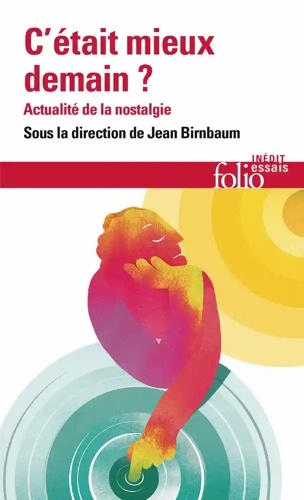 C'était mieux demain ? - Actualité de la nostalgie