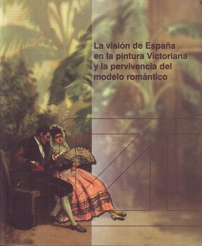 La visión de España en la pintura victoriana y la pervivencia del modelo romántico