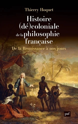 Histoire (dé)coloniale de la philosophie française - De la Renaissance à nos jours