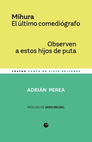 Mihura. El último comediógrafo / Observen a estos hijos de puta