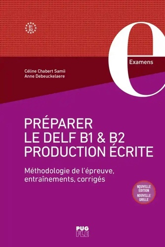 Préparer le DELF B1 et B2 Production écrite - Méthodologie de l'épreuve, entraînement, corrigés