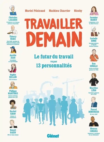 Travailler demain - Le futur du travail vu par 13 personalités -