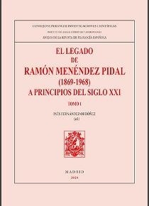 El legado de Ramón Menéndez Pidal (1869-1968) a principios del siglo XXI