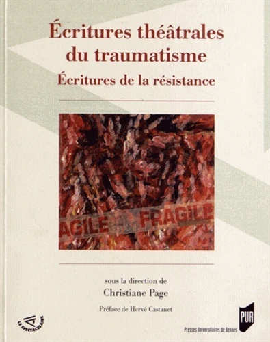 Ecritures théâtrales du traumatisme - Esthétiques de la résistance