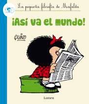 ¡Así va el mundo! (La pequeña filosofía de Mafalda)