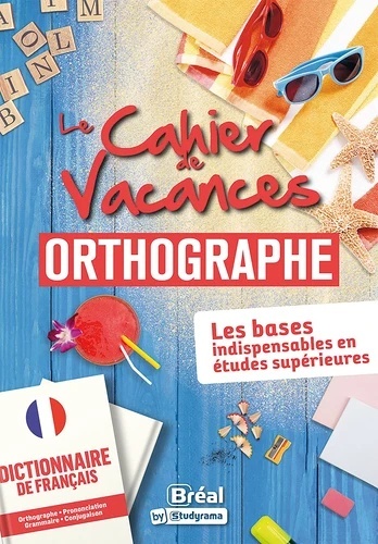 Le cahier de vacances Orthographe.
