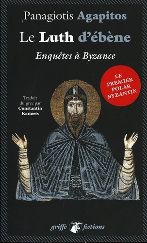 Le Luth d'ébène. Enquêtes à Byzance