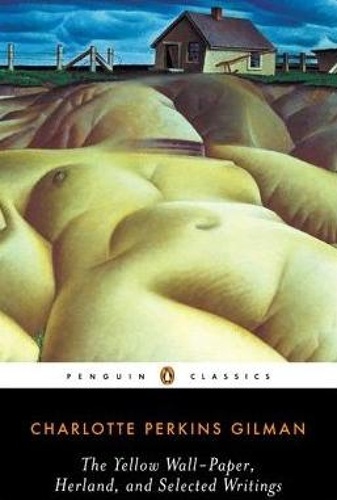 The Yellow Wall-Paper, Herland, and Selected Writings
