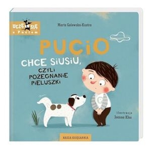 Pucio chce siusiu, czyli pozegnanie pieluszki