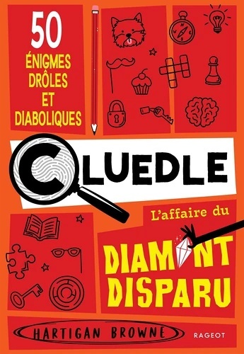 Cluedle, L'affaire du diamant disparu. 50 énigmes drôles et diaboliques