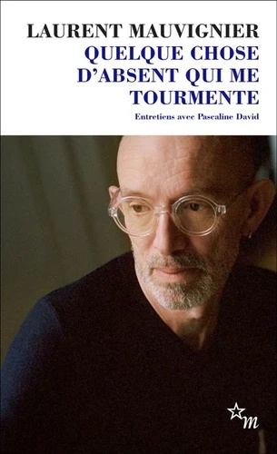 Quelque chose d'absent qui me tourmente. Entretiens