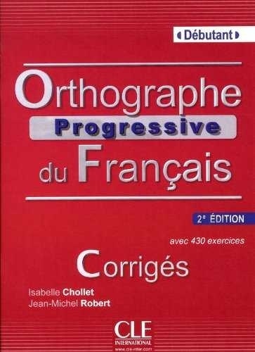 Orthographe progressive du Français Débutant Corrigés 2ème édition