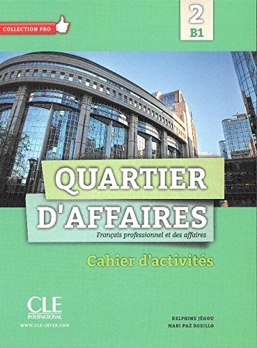 Quartier d'affaires 2 B1 Cahier d'exercices
