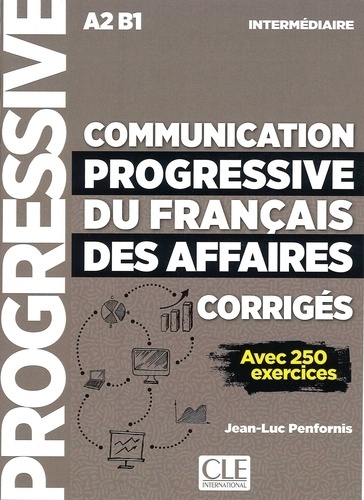 Communication progressive du français des affaires A2 B1 - Niveau Intermédiaire - Corrigés - Nouvelle couverture