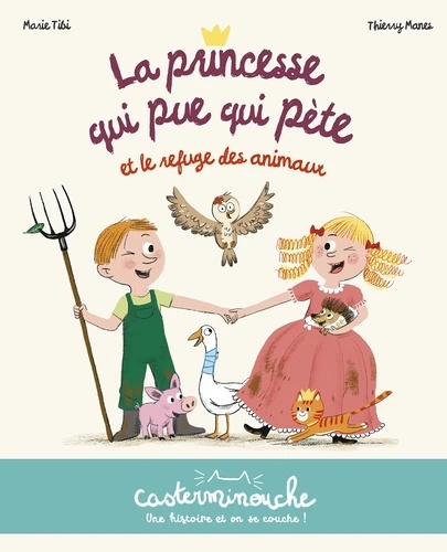 Casterminouche - La Princesse qui pue qui pète et le refuge des animaux.