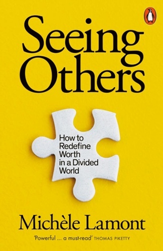 Seeing Others : How to Redefine Worth in a Divided World