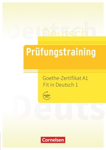 Prüfungstraining DaF A1 Goethe-Zertifikat A1: Fit in Deutsch 1 - Übungsbuch mit Lösungen und Audios als Download