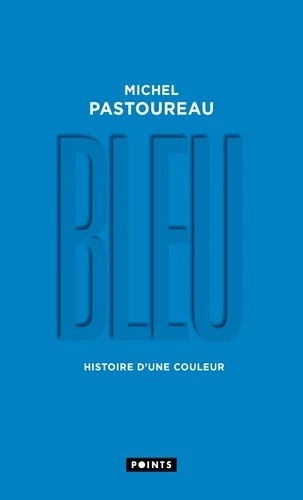 Bleu. Histoire d'une couleur