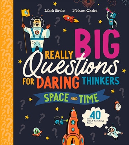 BIG QUESTIONS FOR DARING THINKERS SPACE TIME