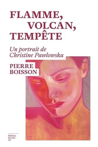 Flamme, volcan, tempête. Un portrait de Christine Pawlowska