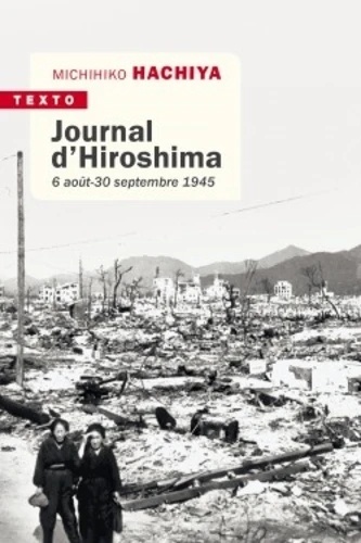 Journal d'Hiroshima. 6 août - 30 septembre 1945