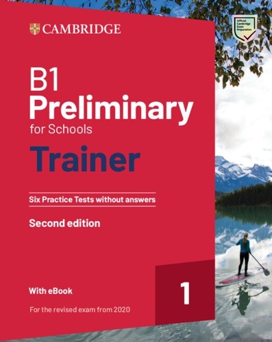 B1 Preliminary for Schools Trainer 1 without answers Revised 2020 edition