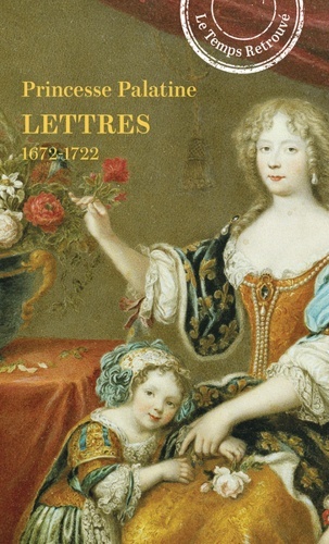 Lettres Princesse Charlotte-Elisabeth de Bavière-Princesse Palatine