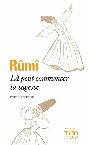 Là peut commencer la sagesse. Poèmes choisis