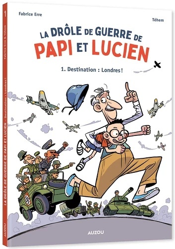 La drôle de guerre de Papi et Lucien Tome 1: Destination : Londres !