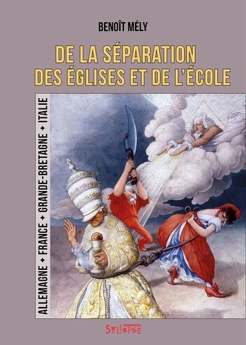 De la séparation des Églises et de l'école. Allemagne, France, Grande-Bretagne, Italie