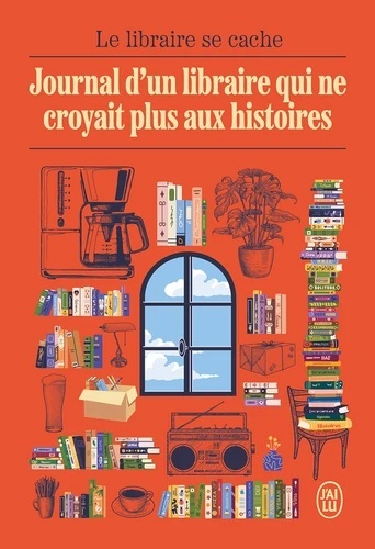 Journal d'un libraire qui ne croyait plus aux histoires