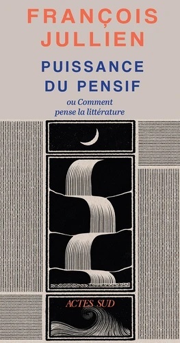 Puissance du pensif. Ou comment pense la littérature