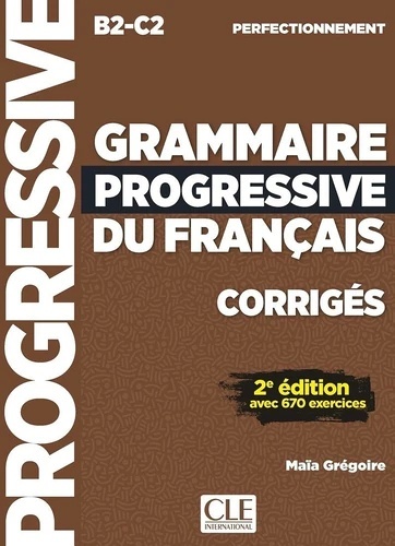 Grammaire progressive du français perfectionnement B2 - C2. Corrigés 2e édition