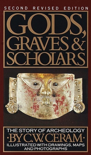 Gods, Graves and Scholars : The Story of Archaeology