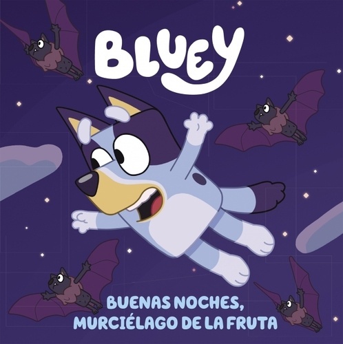 Bluey. Un cuento 1 - Buenas noches, murciélago de la fruta (edición en español)