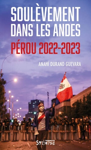 Soulèvement dans les Andes. Pérou 2022-2023