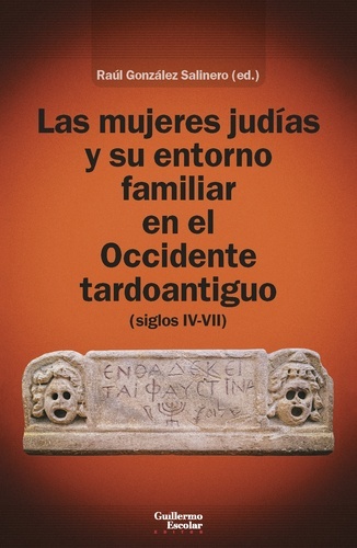 Las mujeres judías y su entorno familiar en el Occidente tardoantiguo (siglos IV-VII)