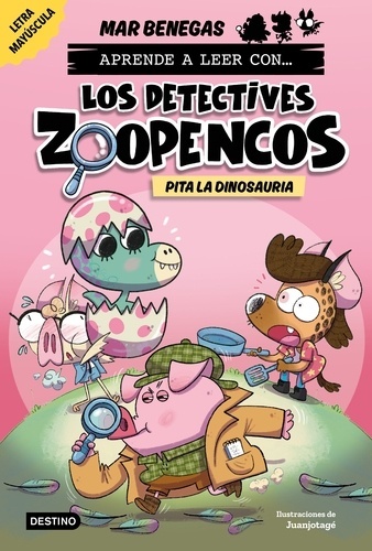 Aprende a leer con... ¡Los Detectives Zoopencos! 10. Pita la dinosauria