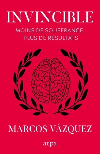 Invincible. Moins de souffrance, plus de résultats