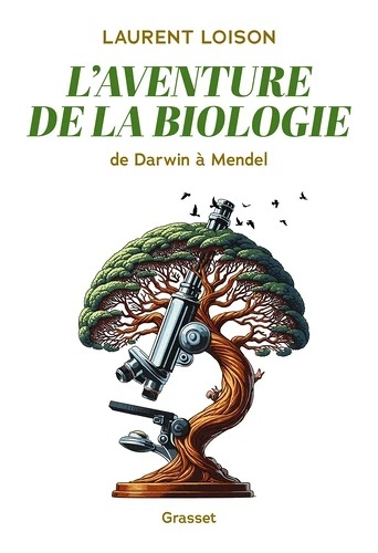 L'aventure de la biologie. De Darwin à Mendel