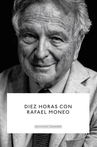 Diez horas con Rafael Moneo.