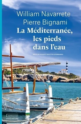 La Méditerranée les pieds dans l'eau. Récits de voyages et recettes gourmandes