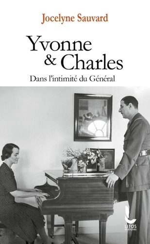 Yvonne et Charles. Dans l'intimité du Général