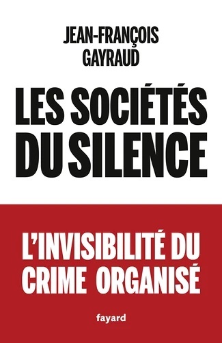 Les sociétés du silence. L'invisibilité du crime organisé